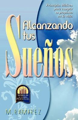 Alcanzando Tus Sue OS - MIGUEL RAMIREZ-SANCHEZ