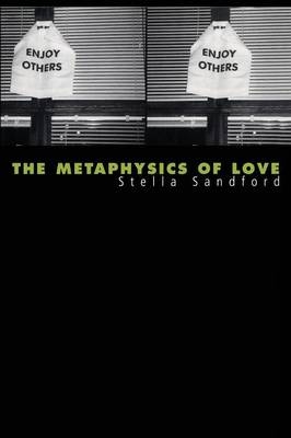 The Metaphysics of Love - Stella Sandford