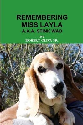 Remembering Miss Layla A.K.A. Stink Wad - ROBERT OLIVA SR.