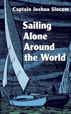 Sailing Alone Around the World - Joshua Slocum