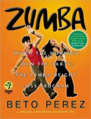 Zumba - Beto Perez, PH D Maggie Greenwood-Robinson