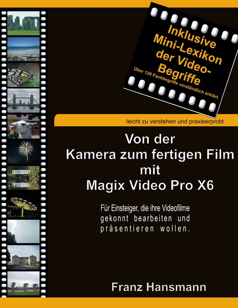 Von der Kamera zum fertigen Film mit Magix Video Pro X6 -  Franz Hansmann