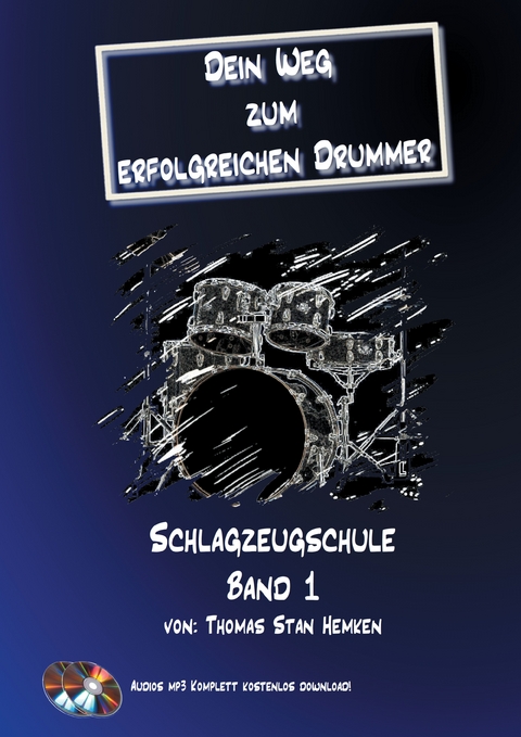 Dein Weg zum erfolgreichen Drummer Band 1 -  Thomas Stan Hemken