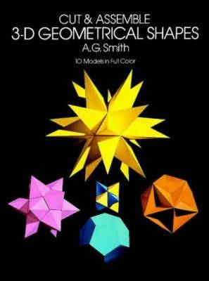 Cut and Assemble 3-D Geometrical Shapes - Albert G. Smith