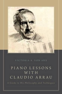 Piano Lessons with Claudio Arrau - Victoria A. von Arx
