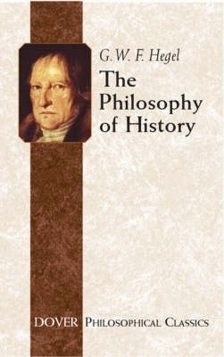 The Philosophy of History - Georg Wilhelm Friedrich Hegel, J.B. Bailey