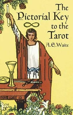 The Pictorial Key to the Tarot - A. E. Waite, Karl Rohrbach