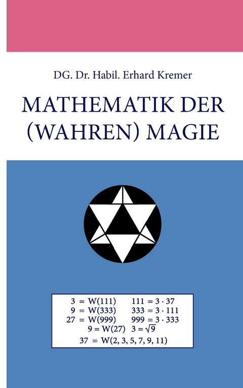 Mathematik der (wahren) Magie - Erhard Kremer
