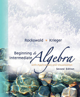 Beginning and Intermediate Algebra with Applications & Visualization - Gary K. Rockswold, Terry A. Krieger