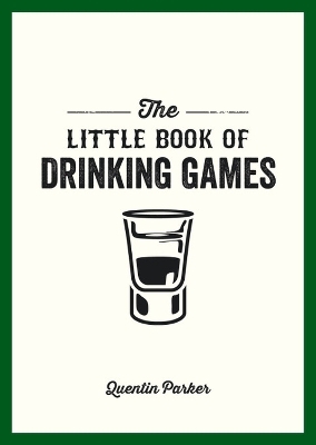 The Little Book of Drinking Games - Quentin Parker