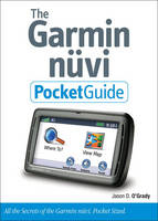 The Garmin Nuvi Pocket Guide - Jason D. O'Grady