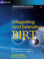 Integrating and Extending BIRT - Jason Weathersby, Tom Bondur, Iana Chatalbasheva, Don French