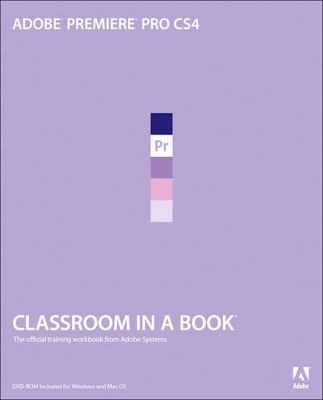 Adobe Premiere Pro CS4 Classroom in a Book - . Adobe Creative Team
