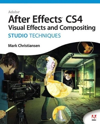 Adobe After Effects CS4 Visual Effects and Compositing Studio Techniques - Mark Christiansen