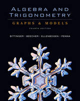 Algebra and Trigonometry - Marvin L. Bittinger, Judith A. Beecher, David J. Ellenbogen, Judith A. Penna