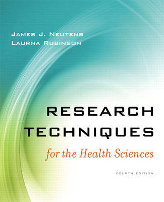 Research Techniques for the Health Sciences - James J. Neutens, Laurna Rubinson