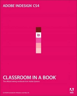 Adobe InDesign CS4 Classroom in a Book - . Adobe Creative Team