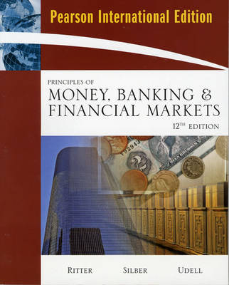 Principles of Money, Banking & Financial Markets - Lawrence S. Ritter, William L. Silber, Gregory F. Udell