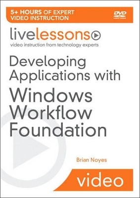 Developing Applications with Windows Workflow Foundation (WF) (Video Training) - Brian Noyes