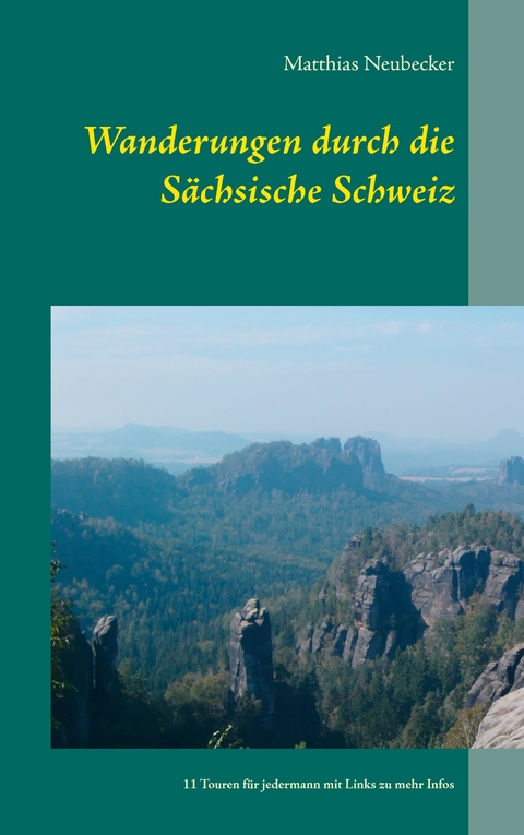 Wanderungen durch die Sächsische Schweiz - Matthias Neubecker