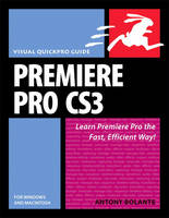 Premiere Pro CS3 for Windows and Macintosh - Antony Bolante