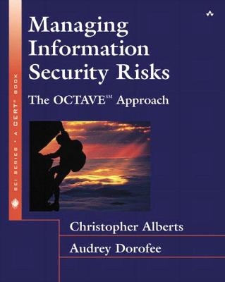 Managing Information Security Risks -  Peter Gordon, Christopher Alberts, Audrey Dorofee