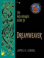 The Web Wizard's Guide to Dreamweaver - James G. Lengel