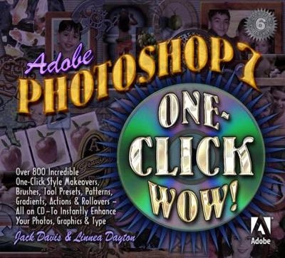 Adobe Photoshop 7 One Click Wow! - Jack Davis, Linnea Dayton