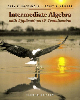 Intermediate Algebra with Applications and Visualization - Gary K. Rockswold, Terry A. Krieger