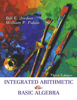 Integrated Arithmetic and Basic Algebra - Bill E. Jordan, William P. Palow