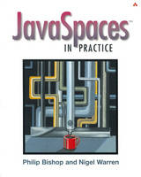 JavaSpaces in Practice - Phil Bishop, Nigel Warren