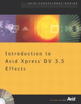 Introduction to Avid Xpress DV 3.5 Effects - Inc. Avid Technology