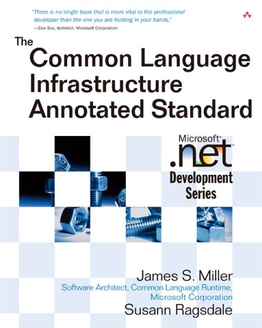 The Common Language Infrastructure Annotated Standard - James S. Miller, Susann Ragsdale