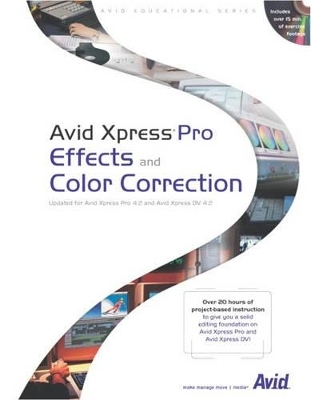Avid Xpress Pro Effects and Color Correction - Inc. Avid Technology