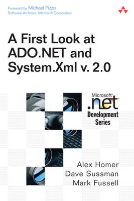 A First Look at ADO.NET and System.XML v. 2.0 - Alex Homer, Dave Sussman, Mark Fussell