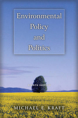 Environmental Policy and Politics - Michael E. Kraft