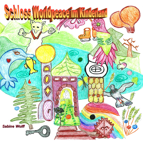 Schloss Worldpeace im Kinderland -  Sabine Wolff