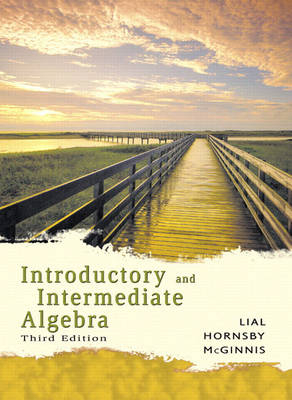 Introductory and Intermediate Algebra - Margaret L. Lial, John Hornsby, Terry McGinnis