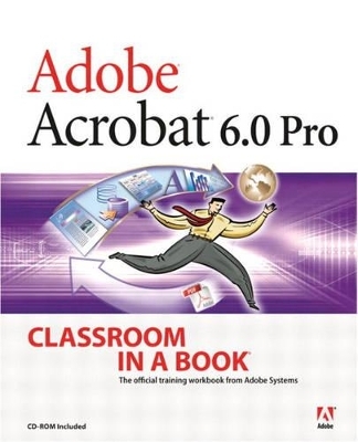 Adobe Acrobat 6.0 Pro Classroom in a Book - . Adobe Creative Team