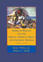 American Politics and the African American Quest for Universal Freedom - Hanes Walton  Jr., Robert C. Smith