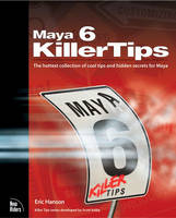 Maya 6 Killer Tips - Eric Hanson, Kenneth Ibrahim, Alex Nijmeh
