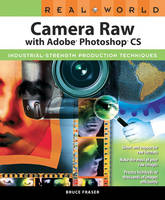 Real World Camera Raw with Adobe Photoshop CS - Bruce Fraser