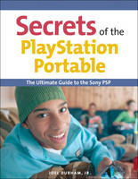 Secrets of the PlayStation Portable - Joel Durham  Jr.