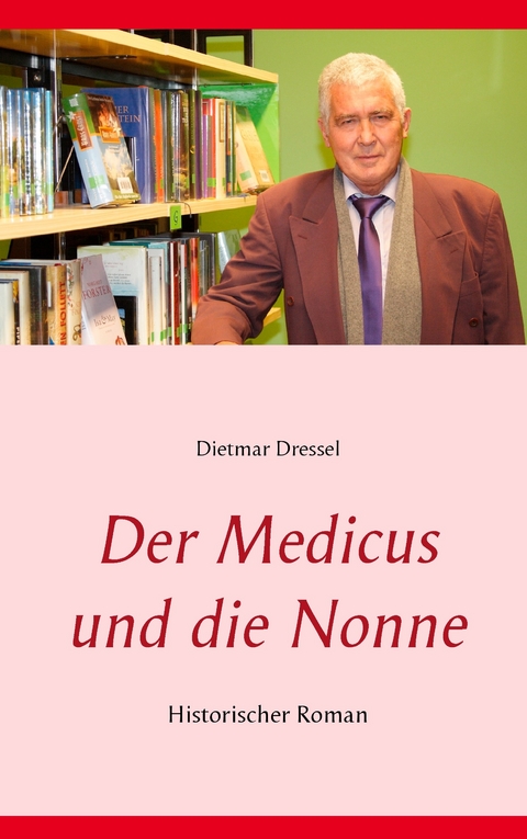 Der Medicus und die Nonne -  Dietmar Dressel