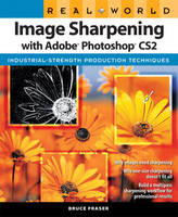 Real World Image Sharpening with Adobe Photoshop CS2 - Bruce Fraser