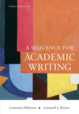 A Sequence for Academic Writing - Laurence Behrens, Leonard J. Rosen