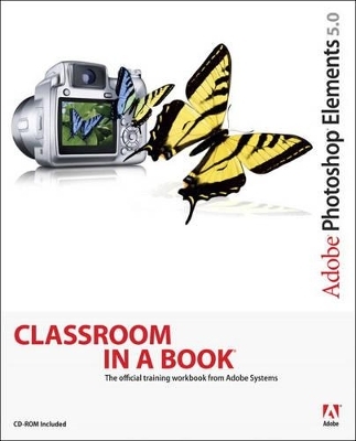 Adobe Photoshop Elements 5.0 Classroom in a Book - . Adobe Creative Team