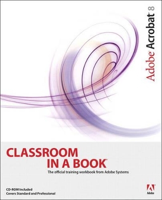 Adobe Acrobat 8 Classroom in a Book - . Adobe Creative Team