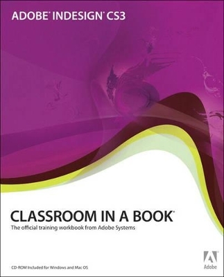 Adobe InDesign CS3 Classroom in a Book - . Adobe Creative Team