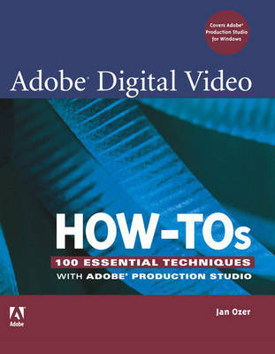 Adobe Digital Video How-Tos - Jan Ozer